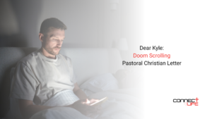 dear kyle doomscrolling pastoral letter c4L